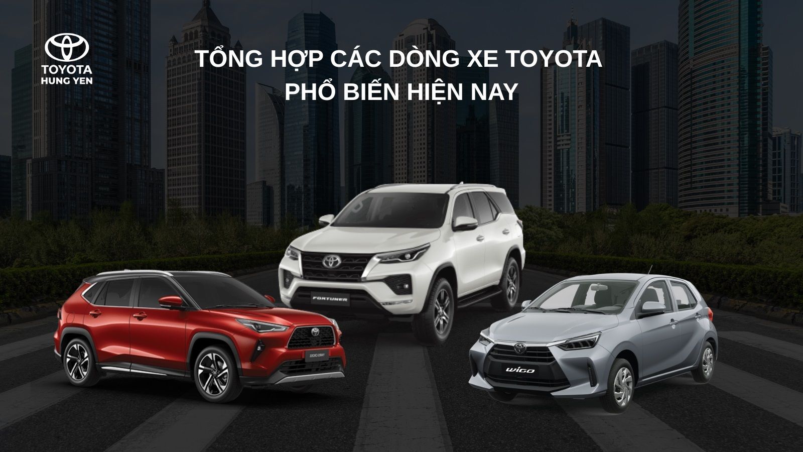Tổng hợp các dòng xe Toyota phổ biến hiện nay và giá bán mới nhất