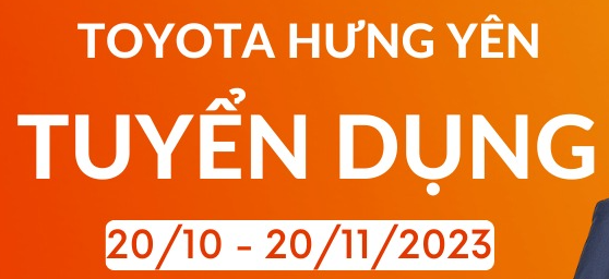 TOYOTA HƯNG YÊN THÔNG BÁO TUYỂN DỤNG